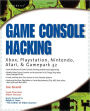 Game Console Hacking: Xbox, PlayStation, Nintendo, Game Boy, Atari, & Sega