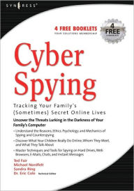 Title: Cyber Spying Tracking Your Family's (Sometimes) Secret Online Lives, Author: Eric Cole