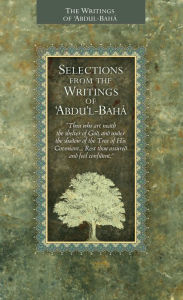 Title: Selections from the Writings of 'Abdu'l-Baha, Author: Abdu'l-Baha