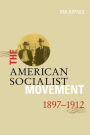 The American Socialist Movement 1897-1912