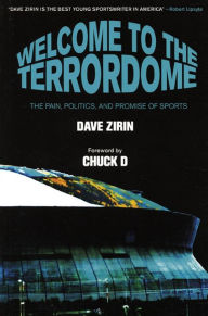 Title: Welcome to the Terrordome: The Pain, Politics and Promise of Sports, Author: Dave Zirin