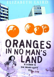 Title: Oranges in No Man's Land, Author: Elizabeth Laird