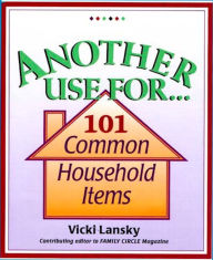 Another Use for...101 Common Household Items