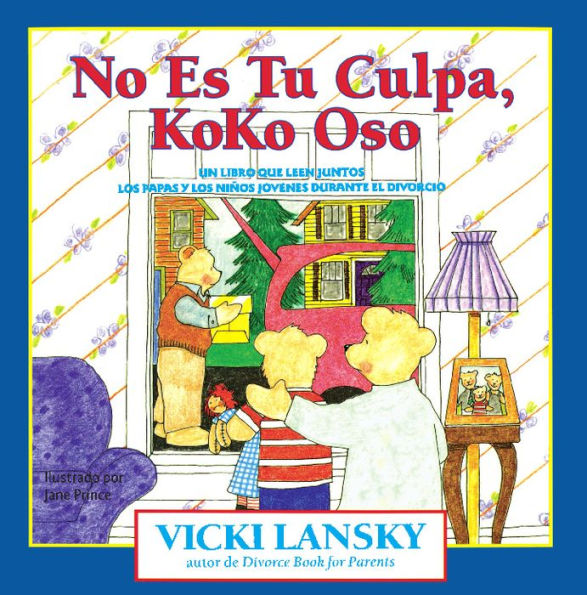 No Es Tu Culpa, Koko Oso: Un Libro Que Leen Juntos Los Padres y Los Niños Jovenes Durante el Divorcio