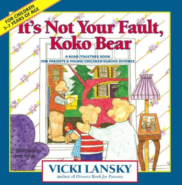 It's Not Your Fault, Koko Bear: A Read-Together Book for Parents and Young Children during Divorce