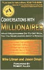 Conversations with Millionaires: What Millionaires Do to Get Rich, That You Never Learned about in School!