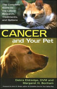 Cancer and Your Pet: The Complete Guide to the Latest Research, Treatments, and Options.