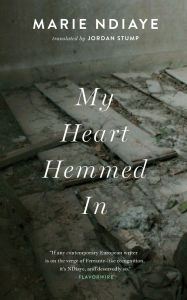 Title: My Heart Hemmed In, Author: Marie NDiaye