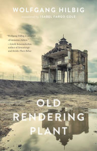 Title: Old Rendering Plant, Author: Wolfgang Hilbig