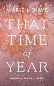 Title: That Time of Year, Author: Marie NDiaye
