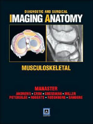 Diagnostic and Surgical Imaging Anatomy: Musculoskeletal: Published by Amirsys