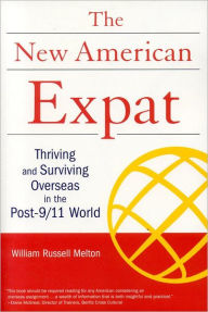 The New American Expat: Thriving and Surviving Overseas in the Post-9/11 World