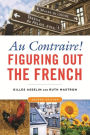 Au Contraire!: Figuring Out the French