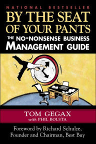 By the Seat of Your Pants: The No-Nonsense Business Management Guide / Edition 1