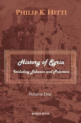 History of Syria Including Lebanon and Palestine (Volume 1)