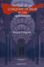 History Of The Conquest Of Spain By The Arab Moors, With A Sketch Of The Civilization Which They Achieved, And Imparted To Europe (Volume 1)