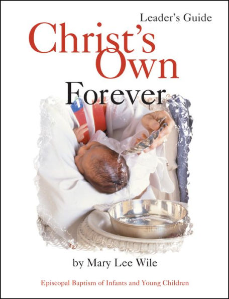 Christ's Own Forever: Episcopal Baptism of Infants and Young Children