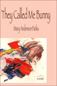 Title: They Called Me Bunny, Author: Mary Anderson Parks