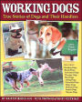 Working Dogs: True Stories of Dogs and Their Handlers