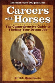 Title: Careers with Horses: The Comprehensive Guide to Finding Your Dream Job, Author: Vicki Hogue-Davies