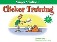 Clicker Training: Simple Solutions