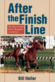 After the Finish Line: The Race to End Horse Slaughter in America / Edition 1