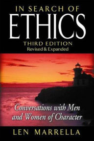 Title: In Search of Ethics: Conversations with Men and Women of Character / Edition 2, Author: Len Marrella