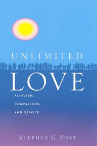 Title: Unlimited Love / Edition 1, Author: Stephen G. Post