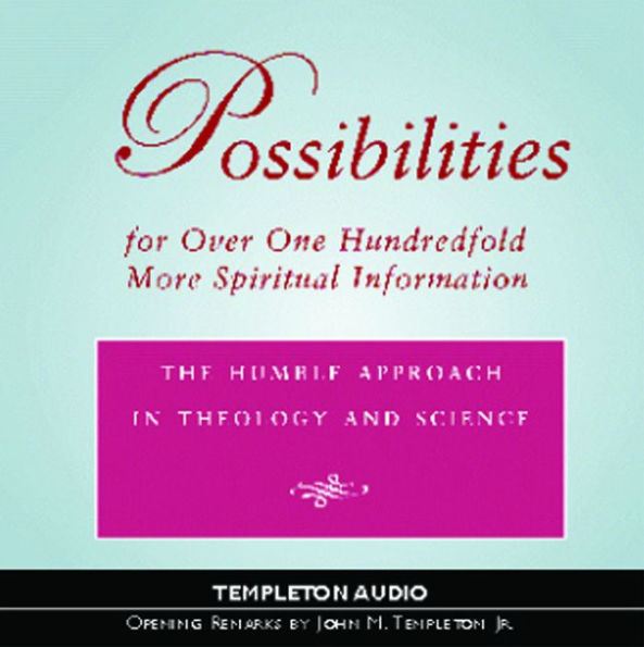 Possibilities for Over One Hundredfold More Spiritual Information: The Humble Approach in Theology and Science