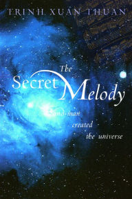 The Secret Melody: And Man Created the Universe