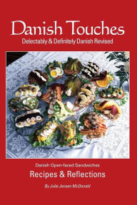 Title: Danish Touches: Recipes and Reflections, Author: Julie Jensen McDonald