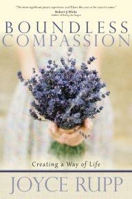 Title: Boundless Compassion: Creating a Way of Life, Author: Joyce Rupp