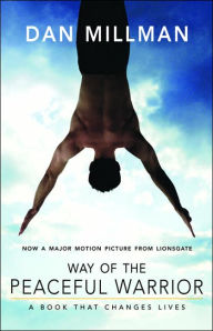 Title: Way of the Peaceful Warrior: A Book That Changes Lives, Author: Dan Millman