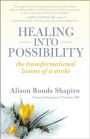 Healing into Possibility: The Transformational Lessons of a Stroke