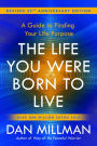 The Life You Were Born to Live (Revised 25th Anniversary Edition): A Guide to Finding Your Life Purpose