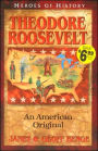 Heroes of History: Theodore Roosevelt: An American Original