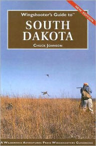 Wingshooter's Guide to South Dakota (Second Edition)