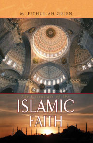 Title: Essentials of The Islamic Faith, Author: M. Fethullah Gülen