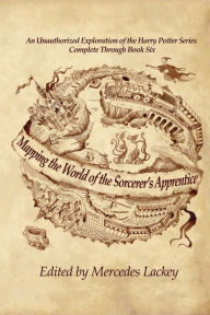 Title: Mapping the World of the Sorcerer's Apprentice: An Unauthorized Exploration of the Harry Potter Series, Author: Mercedes Lackey