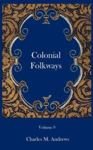 Title: Colonial Folkways, Author: Charles M Andrews