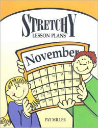 Title: Stretchy Lesson Plans: November, Author: Pat Miller