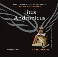 Titus Andronicus (Arkangel Complete Shakespeare Series)