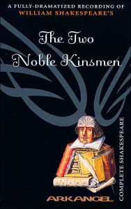 The Two Noble Kinsmen (Arkangel Complete Shakespeare Series)