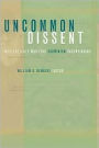 Uncommon Dissent: Intellectuals Who Find Darwinism Unconvincing / Edition 1