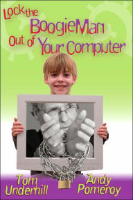 Title: Lock The Boogie Man Out Of Your Computer, Author: Tom Underhill