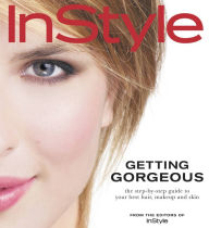 Title: In Style: Getting Gorgeous: The Step-by-Step Guide to Your Best Hair, Makeup and Skin, Author: Jennifer Tung