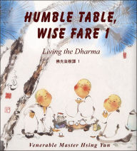 Humble Table, Wise Fare: Living the Dharma: Volume 1