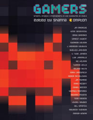 Gamers: Writers, Artists, and Programmers on the Pleasures of Pixels