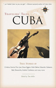 Title: Travelers' Tales Cuba: True Stories, Author: Tom Miller