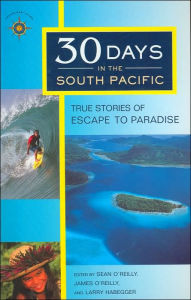 Title: 30 Days in the South Pacific: True Stories of Escape to Paradise, Author: Sean O'Reilly